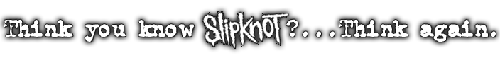 Think you know Slipknot? Think again.
